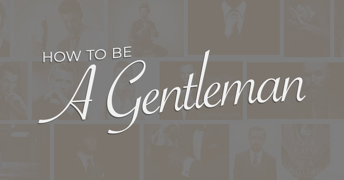How To Be A Gentleman (It’s Not What You Think…)
