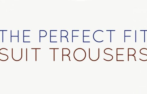 The Perfect Fit: Suit Trousers